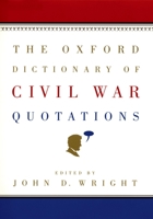 The Oxford Dictionary of Civil War Quotations 019516296X Book Cover