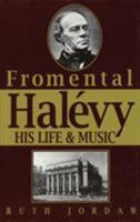 Fromental Halevy: His Life and Music 0879100796 Book Cover