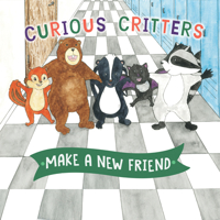 Curious Critters Make a New Friend 1725399032 Book Cover