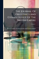 The Journal Of Obstetrics And Gynaecology Of The British Empire, Volume 1... 1276458665 Book Cover