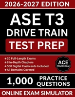 ASE T3 Drive Train Test Prep: Comprehensive Review Manual with 1000 Practice Questions, Medium and Heavy Truck Clutch Service, Axle Overhaul, and Full Answer Explanations (ASE Test Preparation) B0GYYXSWP9 Book Cover