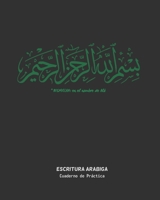 ESCRITURA ÁRABE: BISMILLAH | CUADERNO PARA LA PRÁCTICA DE LA CALIGRAFÍA Y CARACTERES ARÁBIGOS | ESPECIAL ESTUDIANTES DE ESTE IDIOMA | EJERCICIOS PRINCIPIANTES O AVANZADOS. 167085759X Book Cover