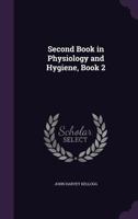 Second Book in Physiology and Hygiene, Book 2 1021655538 Book Cover