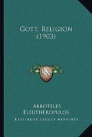 Gott, Religion (1903) 1104756730 Book Cover