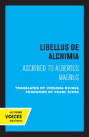 Libellus de Alchimia: Ascribed to Albertus Magnus 0520346602 Book Cover