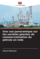 Une vue panoramique sur les sociétés géantes de commercialisation du pétrole en Inde 6205331519 Book Cover