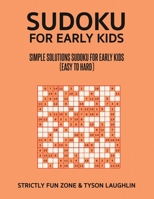 Sudoku For Early Kids: Simple Solutions Sudoku For Early Kids (Easy to Hard) 1690490101 Book Cover