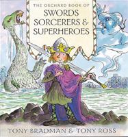 The Orchard Book of Swords, Sorcerors and Superheroes 1408309211 Book Cover