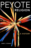 Peyote Religion: A History (Civilization of the American Indian Series) 0806124571 Book Cover