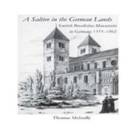 A Saltire in the German Lands 2017: Scottish Benedictine Monasteries in Germany 1575-1862 1857520572 Book Cover