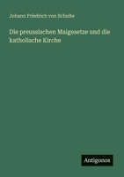 Die preussischen Maigesetze und die katholische Kirche (German Edition) 3386460119 Book Cover
