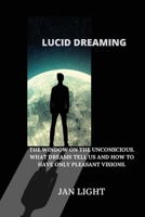 Lucid Dreaming Made Easy: The Superpower of Dreams. Discover the Best Techniques to Travel Into the Dimension of Dreams and Live Experiences That Are Impossible While Awake 1914036875 Book Cover