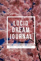 Lucid Dream Journal: Recall. Visualize. Interpret. 1676065261 Book Cover