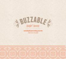Buzzable Baby Book (2014 Mom's Choice Award® Winner) (Wonderful Parenting Secrets From Those You Know) 098579139X Book Cover