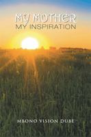 My Mother: My Inspiration 1543489133 Book Cover