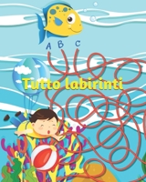 Tutto labirinti: Libro interattivo per bambini con labirinti da risolvere (diversi livelli di difficoltà) - Età 4-10 anni (Italian Edition) B085RS9NZX Book Cover