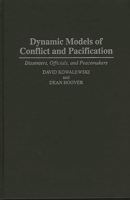 Dynamic Models of Conflict and Pacification: Dissenters, Officials, and Peacemakers 0275949443 Book Cover