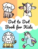 Dot to Dot Book for Kids: 20 Dots for every Animal with 40 Coloring Pages for Kids B099C5NJ8X Book Cover