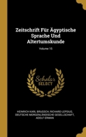 Zeitschrift Fr gyptische Sprache Und Altertumskunde; Volume 15 0270159355 Book Cover