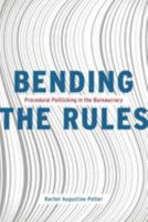 Bending the Rules: Procedural Politicking in the Bureaucracy 022662160X Book Cover