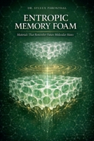 Entropic Memory Foam: Materials That Remember Future Molecular States B0GYQ8QKLG Book Cover