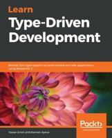 Learn Type-Driven Development: Benefit from type systems to build reliable and safe applications using ReasonML 3 1788838017 Book Cover