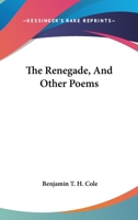 The Renegade, And Other Poems 1163262617 Book Cover