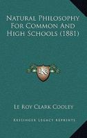 natural philosophy for common and high schools 1373135352 Book Cover