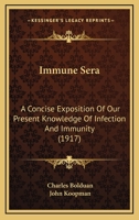 Immune Sera; A Concise Exposition of Our Present Knowledge of Infection and Immunity 054888109X Book Cover