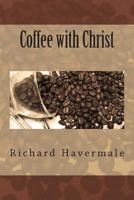 Coffee with Christ 1489516042 Book Cover