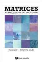 Matrices: Algebra, Analysis and Applications 9813141034 Book Cover