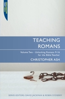 Teaching Romans, Volume 2: Unlocking Romans 9-16 for the Bible Teacher 1845504569 Book Cover