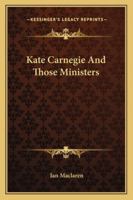 Kate Carnegie and Those Ministers 1548553433 Book Cover