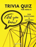 TRIVIA QUIZ For Adults - 200 questions and answers: Interesting and Fun Trivia Quizzes for adults - Games, Puzzles and Trivia Challenges Designed to Keep Your Brain Young 9987722148 Book Cover