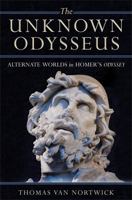 The Unknown Odysseus: Alternate Worlds in Homer's Odyssey 047203779X Book Cover