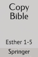 Copy Bible: Esther 1-5 1692576674 Book Cover