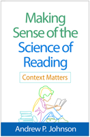 Making Sense of the Science of Reading: Context Matters 146256383X Book Cover