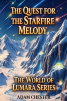 The Quest for the Starfire Melody (The World of Lumara) B0H9ZFQPKK Book Cover