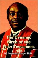 The Dynamic Birth of the New Testament 1420812513 Book Cover