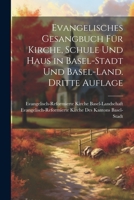 Evangelisches Gesangbuch für Kirche, Schule und Haus in Basel-Stadt und Basel-Land. Dritte Auflage 1021695998 Book Cover