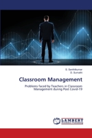 Classroom Management: Problems faced by Teachers in Classroom Management during Post Covid-19 620615582X Book Cover