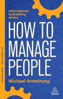 How to Manage People: Fast, Effective Management Skills That Really Get Results (Creating Success) 139862120X Book Cover