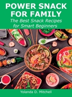 Power Snack for Family: The Best Snack Recipes for Smart Beginners 1483409147 Book Cover