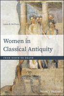 Women in Classical Antiquity: From Birth to Death 1118413512 Book Cover