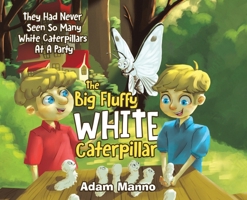 The Big Fluffy White Caterpillar: They Had Never Seen So Many White Caterpillars at a Party 0228882621 Book Cover