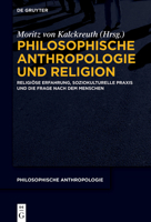 Philosophische Anthropologie und Religion: Religiöse Erfahrung, soziokulturelle Praxis und die Frage nach dem Menschen (Issn, 13) 3110739895 Book Cover