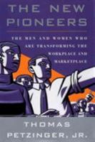 The New Pioneers: The Men and Women Who Are Transforming the Workplace and Marketplace 0684846365 Book Cover