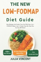 The New Low-FODMAP Diet Guide: Beat Bloating And Soothe Your Gut With Easy Low-FODMAP Recipes And A Simple Step-By-Step Plan For Fast IBS Relief B0FRQHMSKP Book Cover