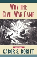 Why the Civil War Came (Gettysburg Civil War Institute Books) 0195113764 Book Cover