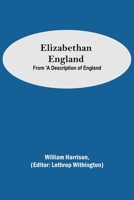 Elizabethan England; From 'A Description of England 9354751237 Book Cover